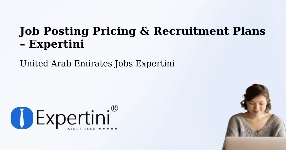 Job Posting Pricing & Recruitment Plans – Al Ain City - Al Ain City, United Arab Emirates Jobs Expertini